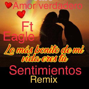 🔥Eagle🔥 ft🔥AMOR VERDADERO 🔥