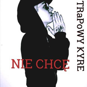 KYRE - Nie chcę 