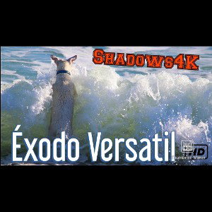 Éxodo Versatil-💚Shadows4K💚