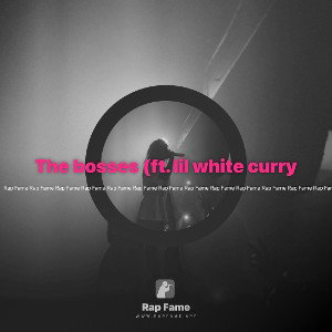 The bosses (ft. lil white curry