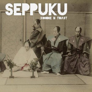 Seppuku -toast ft. Hoodie