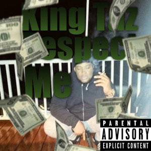 King Taz respect me 