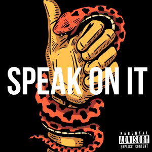 Speak On It 