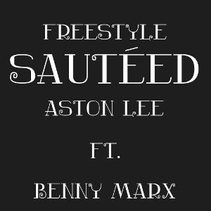 Sauteed Freestyle (Ft. Benny Marx)