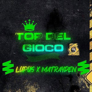 "TOP DEL GIOCO" Lupus X MatRayden 