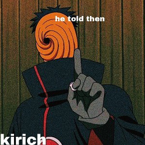 He Told Then (ft. kirich )