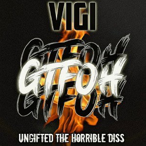 VIGI - GTFOH  ( ORACLE THE "GIFTED" DISS)