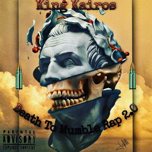 King Kairos - Death To Mumble Rap 2.0