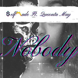 💲elf〽️ade ft Queonta May - Nobody