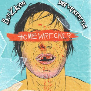 Bcuzican FT. DrewSkeattle - HOMEWRECKER