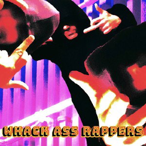 Whack Ass Rappers. (Dax Remix)