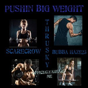 Pushin' big Weight 