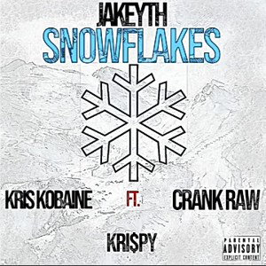 Jake YTH - Snowflakes (Ft. Kris Kobaine , Kri$py , Crank Raw)