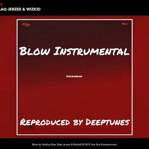 [INSTRUMENTAL] Wizkid - Blow ft. Blaq Jerzee (Reproduced by Deeptunes) | ValidUpdates.com
