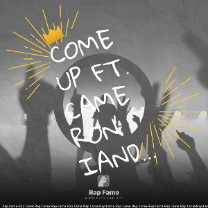 Come up ft. Cameron Iandolo