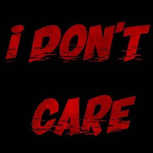 I don't care