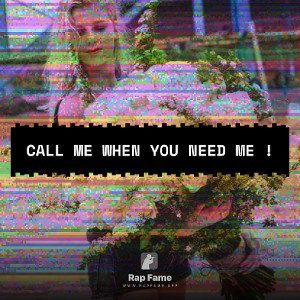 Call me when you need me !