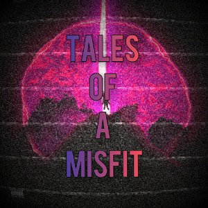 Tales Of A Misfit