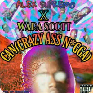 can(crazy a$$ n*gga)ft-wara