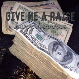 GIVE ME A RAISE 