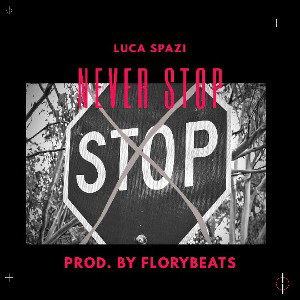 Never Stop: Prod. By FloryBeats