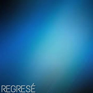 REGRESÉ 