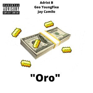 Adrist B ✖ Geo YoungFixa  ✖ Jay Camilo - Oro ( aud