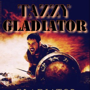 Gladiator @Taz