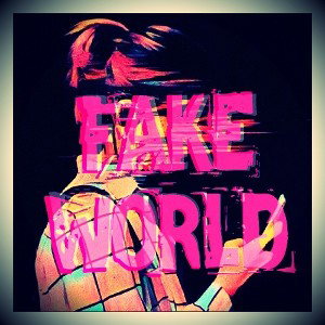 fake world