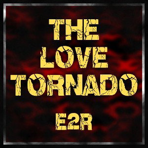 E2R Music - The Love Tornado