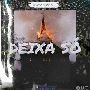 YOUNG NIGGAZ-DEIXA SÓ”