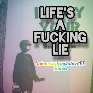 Unknown Temptation FT . Sinless Lifes A Fucking Lie 