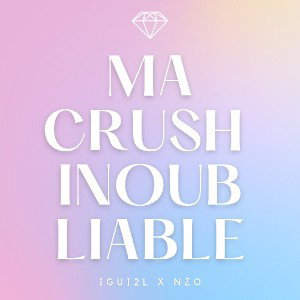 Ma crush inoubliable 