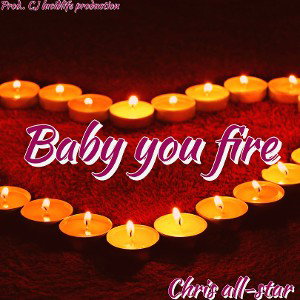 Baby you fire