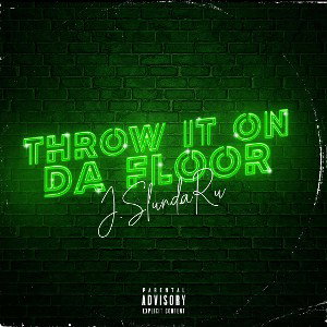 Throw it on da floor 