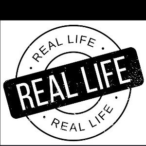 Real life