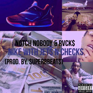 Notch Nobody & Rvck$ - Jet$ N Checks