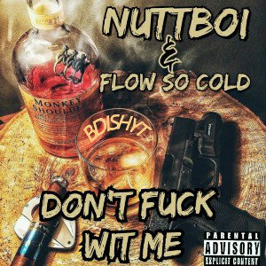 Nuttboi&FlowSoCold - Don't Fuck Wit Me