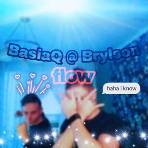 BasiaQ & Brylson - Flow🔥🔥