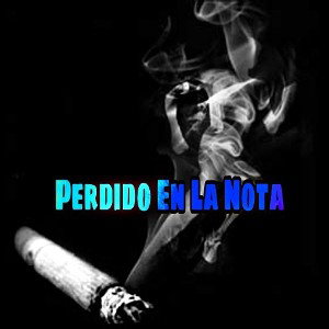 🔥👽PERDIDO EN LA NOTA👽🔥
