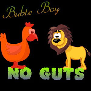 Buble boy - No Guts