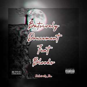 Batsively _Doucement_Feat_Bloods