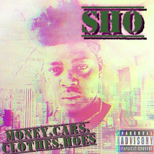 Sho- Money, Cars,Cloths,Hoes