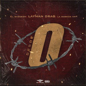 Layman Drag - Desde Cero FT El Bazukon y La Bobeda