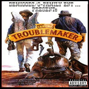 TROUBLE MAKER