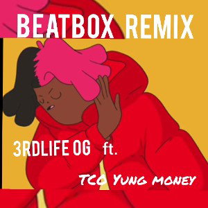 3rdLife OG x TCO Yung Money- Beatbox