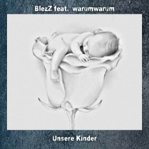 BlezZ feat. warumwarumwarum - unsere kinder