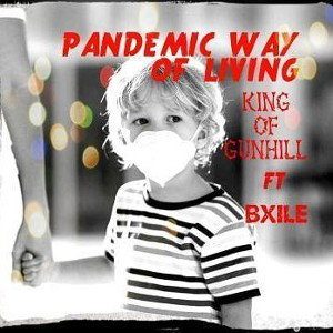 KINGOFGUNHILL - "Pandemic way of Living" ft BXile 