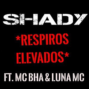 RespiroS elevados - Shady ft. Mc Bha & Luna Mc