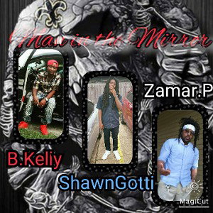 _Man In Tha Mirror_ By. B.Kelly Ft ShawnGotti & Zamar.P